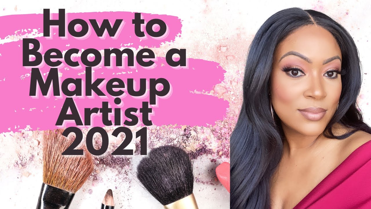 How to a Makeup Artist in 2021